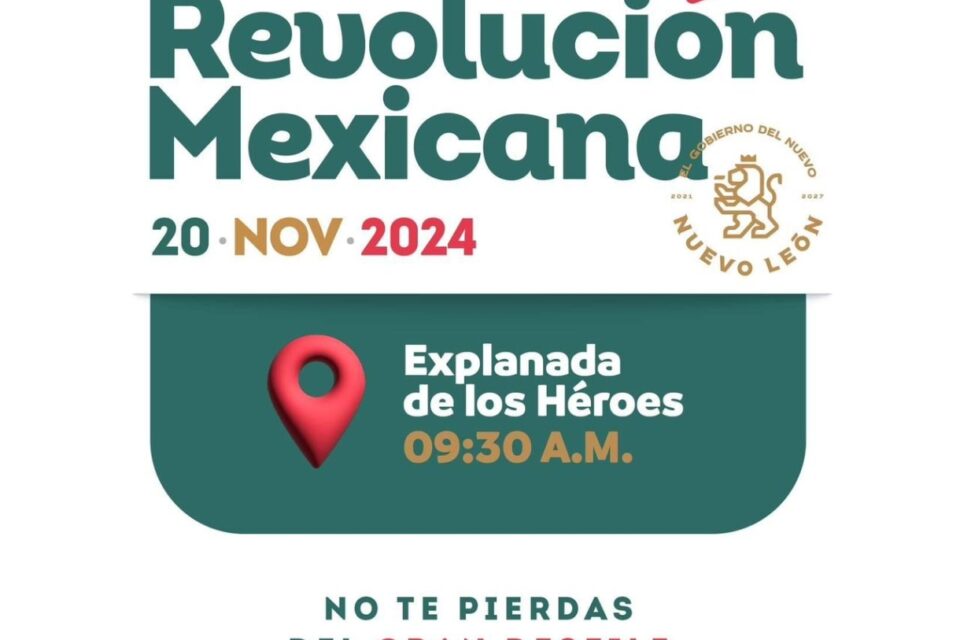 INVITA GOBIERNO DE NL A CONMEMORAR REVOLUCIÓN MEXICANA CON EL TRADICIONAL DESFILE